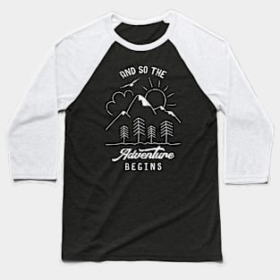 And so the adventure begins Baseball T-Shirt